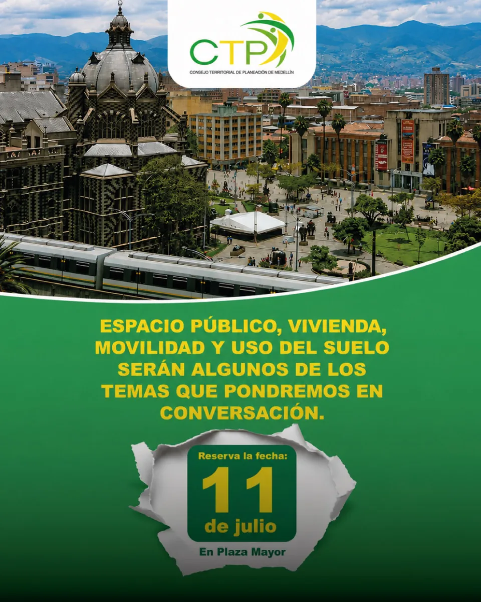 Afiche del Consejo Territorial de Planeación de Medellín invitando al encuentro ciudadano sobre espacio público, vivienda, movilidad y uso del suelo, programado en Plaza Mayor.