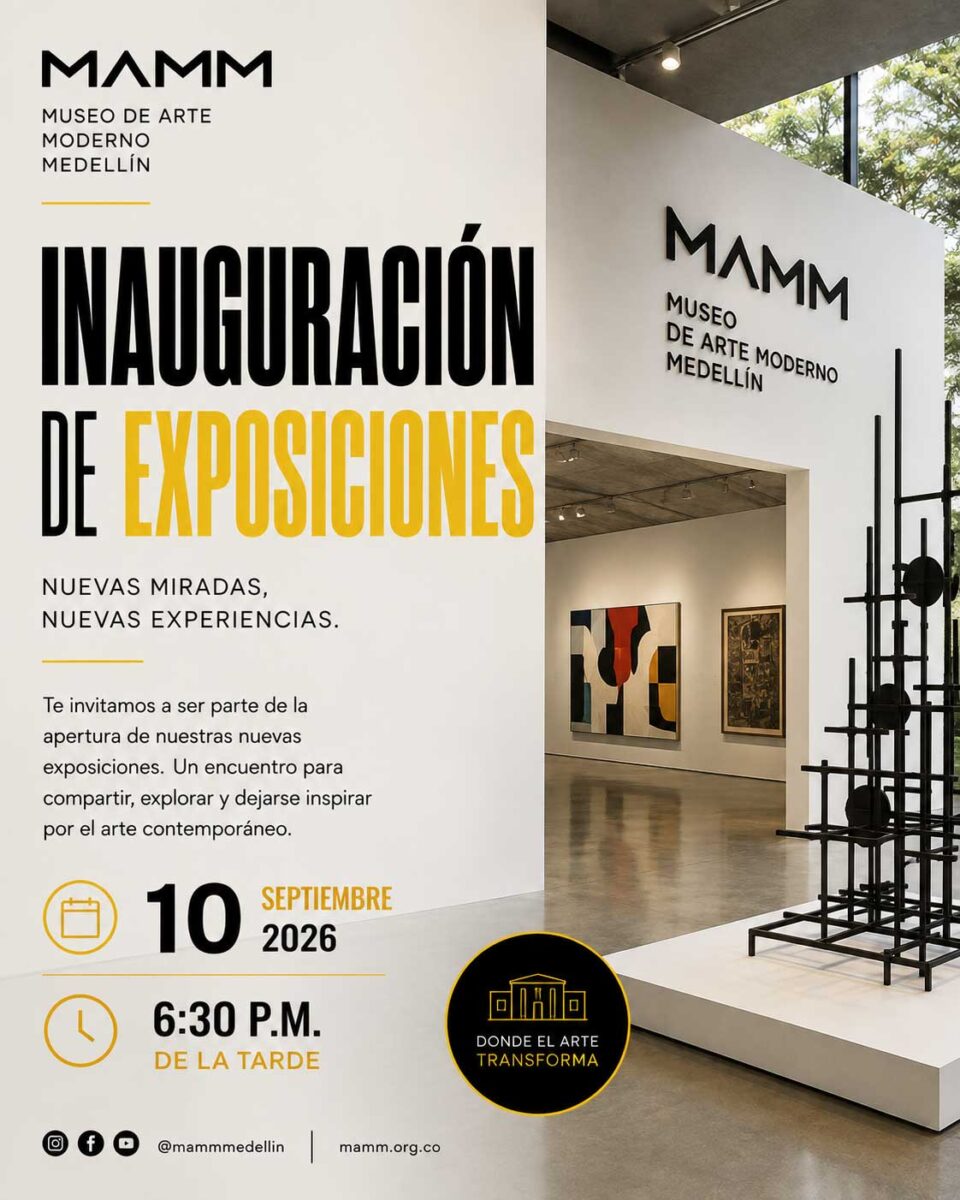 Inauguración de exposiciones en el Museo de Arte Moderno de Medellín, MAMM, el 10 de septiembre de 2026 a las 6:30 p. m.